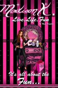 Madison K. Live, Life, Fun (Book 1)